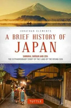 Jonathan Clements: A Brief History of Japan [2017] paperback