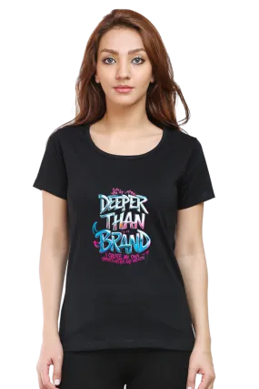 "Deeper Than The Brand - Empowerment T-Shirt"